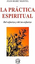 LA PRÁCTICA ESPIRITUAL: Del esfuerzo y del no-esfuerzo