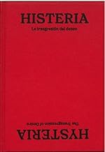 Histeria / Hysteria: La transgresión del deseo / The Transgression of Desire