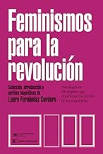 Feminismos para la revolución: Antología de 14 mujeres que desafiaron los límites de las iz