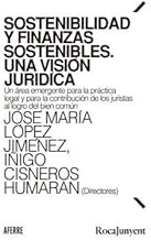 Sostenibilidad y finanzas sostenibles. Una visión jurídica: Un área emergente para la práctica legal y para la contribución de los juristas al logro del bien común