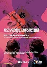 Exploring creativities / Explorar creatividades: Creation as a strategy for learning music and the arts / La creación como estrategia para el aprendizaje de la música y las artes: 3