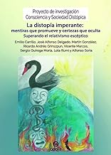 La distopía imperante: mentiras que promueve y certezas que oculta: Superando el relativismo escéptico: 9