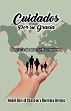 Cuidados por su gracia: Biografía de una familia misionera