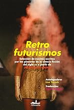 Retrofuturismos: Selección de cuentos escritos por las pioneras de la ciencia ficción del siglo XX a partir de ¡El futuro es mujer!