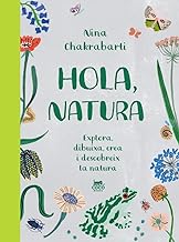 HOLA, NATURA: Explora, dibuixa, crea i descobreix la natura