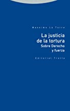 La justicia de la tortura: Sobre Derecho y fuerza