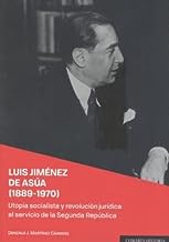 Luis Jiménez de Asúa (1889-1970): Utopía socialista y revolución jurídica al servicio de la Segunda República