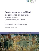 Cómo mejorar la calidad de gobierno en España: Sistema político y racionalidad del Estado