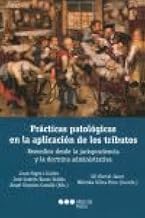 Prácticas patológicas en la aplicación de los tributos: Remedios desde la jurisprudencia y la doctrina administrativa