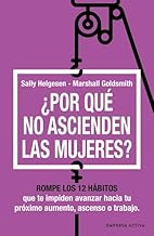 ¿Cómo Ascienden las mujeres?: Rompe los 12 hábitos que te impiden avanzar