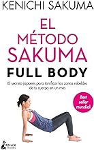 El mÃ©todo Sakuma Full Body / Full Body Sakuma Method: El Secreto Japones Para Tonificar Las Zonas Rebeldes De Tu Cuerpo En Un Mes
