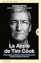 La Apple de Tim Cook / Tim Cook: Cómo trabaja el enigmático sucesor de Steve Jobs que llevó a Apple a lo más alto