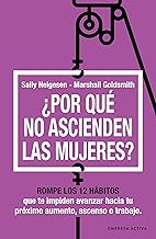 ¿Por qué no ascienden las mujeres?: Rompe los 12 hábitos que te impiden avanzar