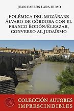 Polémica del mozárabe Álvaro de Córdoba con el franco Bodón/Eleazar, converso al judaísmo