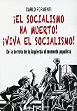 Â¡El Socialismo Ha muerto! Â¡Viva El Socialismo!: De la derrota de la izquierda al momento populista
