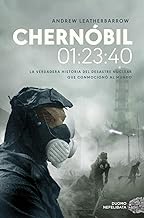 Chernóbil 01:23:40/ Chernobyl 01:23:40: La verdadera historia del desastre nuclear que conmocionó al mundo