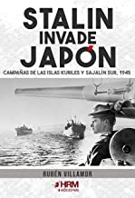 Stalin invade Japón: Campañas de las Islas Kuriles y Sajalín Sur, 1945