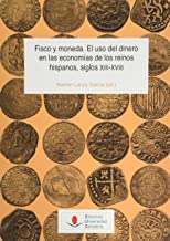 Fisco y moneda. El uso del dinero en las economías de los reinos hispanos, siglos XIII-XVIII: 143