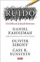 Ruido/ Noise: Un Fallo En El Juicio Humano/ a Flaw in Human Judgment