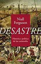 Desastre/ Doom: Historia Y Política De Las Catástrofes/ the Politics of Catastrophe