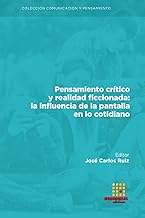 Pensamiento crítico y realidad ficcionada: la influencia de la pantalla en lo cotidiano