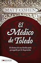 El médico de Toledo: El destino de una familia judía perseguida por la Inquisición: El Destino De Una Familia Judia Perseguida Por La Inquisicion