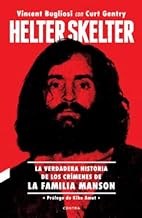 Helter Skelter: La verdadera historia de los crímenes de la Familia Manson: La verdadera historia de los crímenes de la Familia Manson
