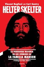 Helter Skelter: La verdadera historia de los crímenes de la Familia Manson: La verdadera historia de los crímenes de la Familia Manson