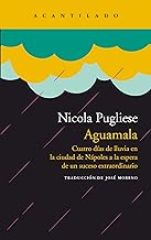 Aguamala: Cuatro días de lluvia en la ciudad de Nápoles a la espera de un suceso extraordinario: 355