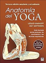 Anatomía del yoga. Tercera edición ampliada y actualizada: Guía ilustrada de las posturas, los movimientos y las técnicas respiratorias