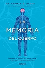 La memoria del cuerpo: Comprende los misterios de la memoria celular, la conciencia y la relación cuerpo-mente.