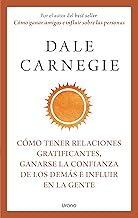 Cómo tener relaciones gratificantes, ganarse la confianza de los demás e influir en la gente