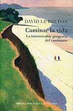 Caminar la vida: La interminable geografía del caminante: 126