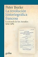 La revolución historiográfica francesa; La escuela de los annales: 1929-1989