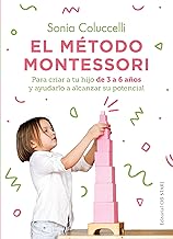 El método Montessori / The Montessori Method: Para Criar a Tu Hijo De 3 a 6 Anos Y Ayudarlo a Alcanzar Su Potencial