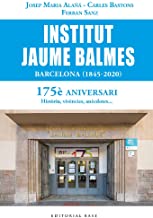 Institut Jaume Balmes (1845-2020): 175è aniversari. Històries, vivències, anècdotes...: 22