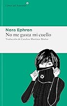 No me gusta mi cuello: y otras reflexiones sobre el hecho de ser mujer: 300