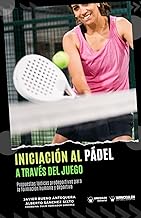 Iniciación al pádel a través del juego: Propuestas lúdicas predeportivas para la formación humana y deportiva