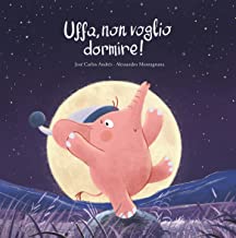 Non ho voglia di dormire. Ediz. illustrata