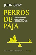 Perros de paja: Reflexiones sobre los humanos y otros animales