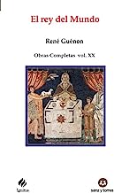 El rey del Mundo: Obras Completas René Guénon Volumen XX: 111