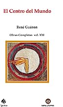 El Centro del Mundo: Obras Completas René Guénon Volumen XXI: 112