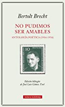 No pudimos ser amables. Antología poética (1916-1956)