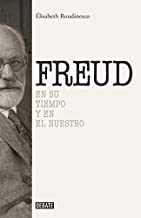 Sigmund Freud: En su tiempo y el nuestro