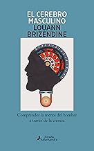 El cerebro masculino: Comprender la mente del hombre a través de la ciencia