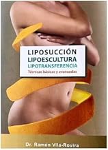 Liposucción. Lipoescultura. Lipotransferencia: Técnicas básicas y avanzadas