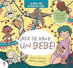 ¡Así se hace un bebé!: Mi primer libro de educación sexual