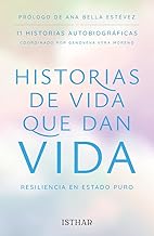 Historias de vida que dan Vida: Resiliencia en estado puro