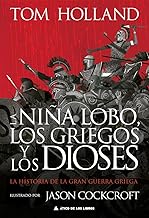 La niña lobo, los griegos y los dioses: La historia de la gran guerra griega