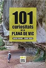 101 CURIOSITATS DE LA PLANA DE VIC